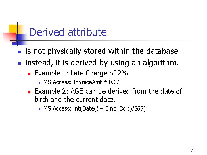 Part # 2 Derived attribute n n is not physically stored within the database Part # 2 Derived attribute n n is not physically stored within the database