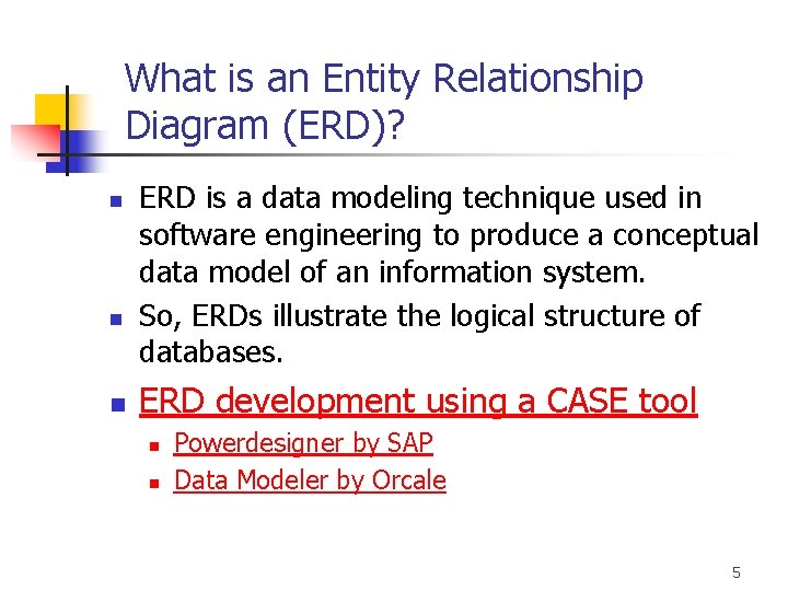 Part # 2 What is an Entity Relationship Diagram (ERD)? n n n ERD Part # 2 What is an Entity Relationship Diagram (ERD)? n n n ERD