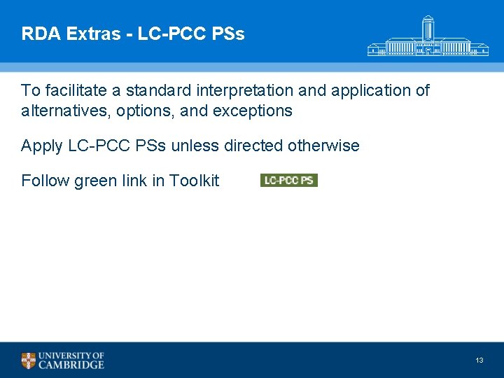 RDA Extras - LC-PCC PSs To facilitate a standard interpretation and application of alternatives,
