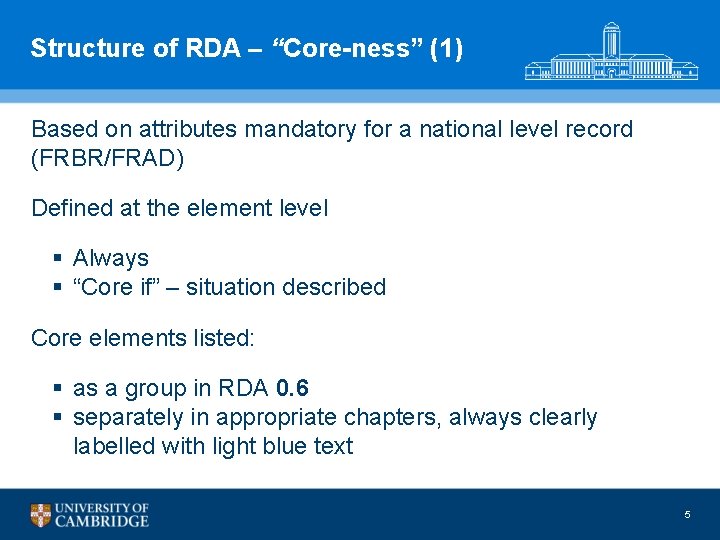 Structure of RDA – “Core-ness” (1) Based on attributes mandatory for a national level