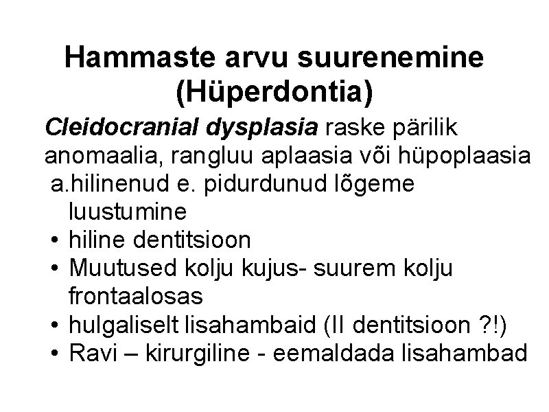 Hammaste arvu suurenemine (Hüperdontia) Cleidocranial dysplasia raske pärilik anomaalia, rangluu aplaasia või hüpoplaasia a.