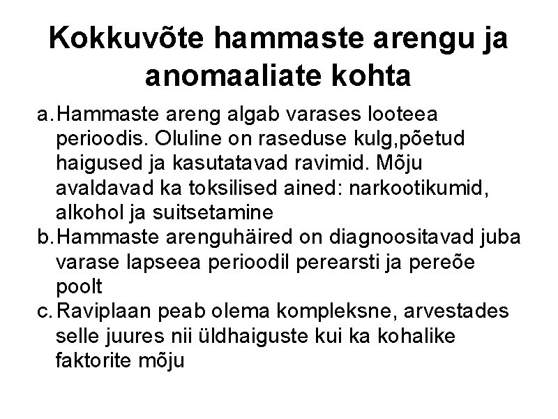 Kokkuvõte hammaste arengu ja anomaaliate kohta a. Hammaste areng algab varases looteea perioodis. Oluline