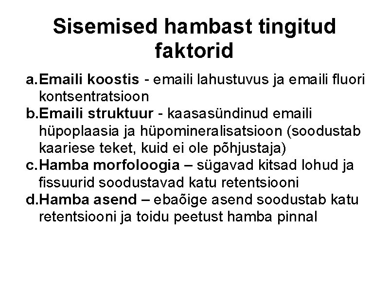 Sisemised hambast tingitud faktorid a. Emaili koostis - emaili lahustuvus ja emaili fluori kontsentratsioon