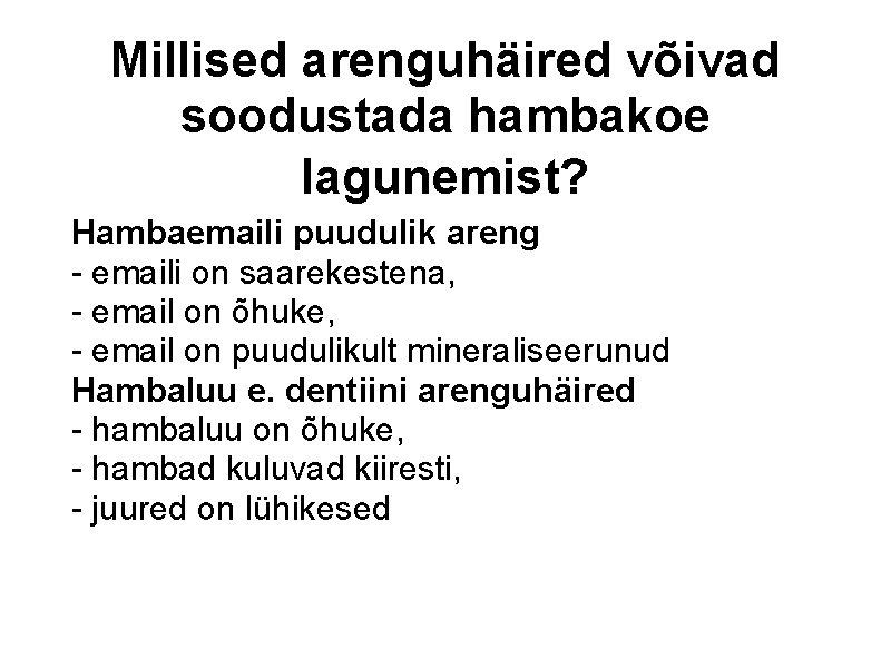 Millised arenguhäired võivad soodustada hambakoe lagunemist? Hambaemaili puudulik areng - emaili on saarekestena, -