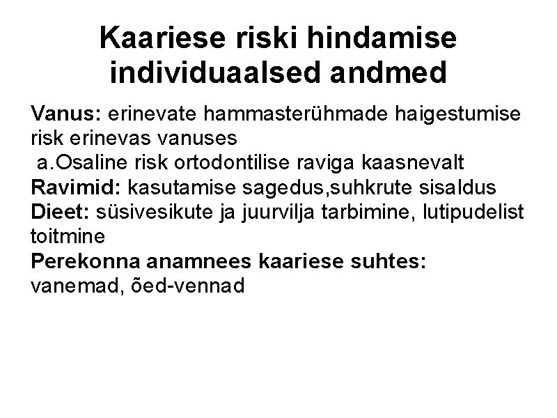 Kaariese riski hindamise individuaalsed andmed Vanus: erinevate hammasterühmade haigestumise risk erinevas vanuses a. Osaline