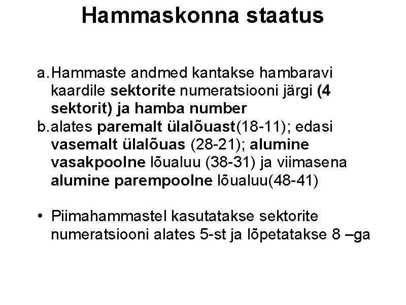 Hammaskonna staatus a. Hammaste andmed kantakse hambaravi kaardile sektorite numeratsiooni järgi (4 sektorit) ja
