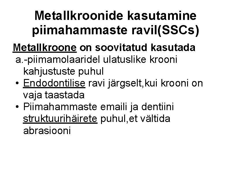 Metallkroonide kasutamine piimahammaste ravil(SSCs) Metallkroone on soovitatud kasutada a. -piimamolaaridel ulatuslike krooni kahjustuste puhul
