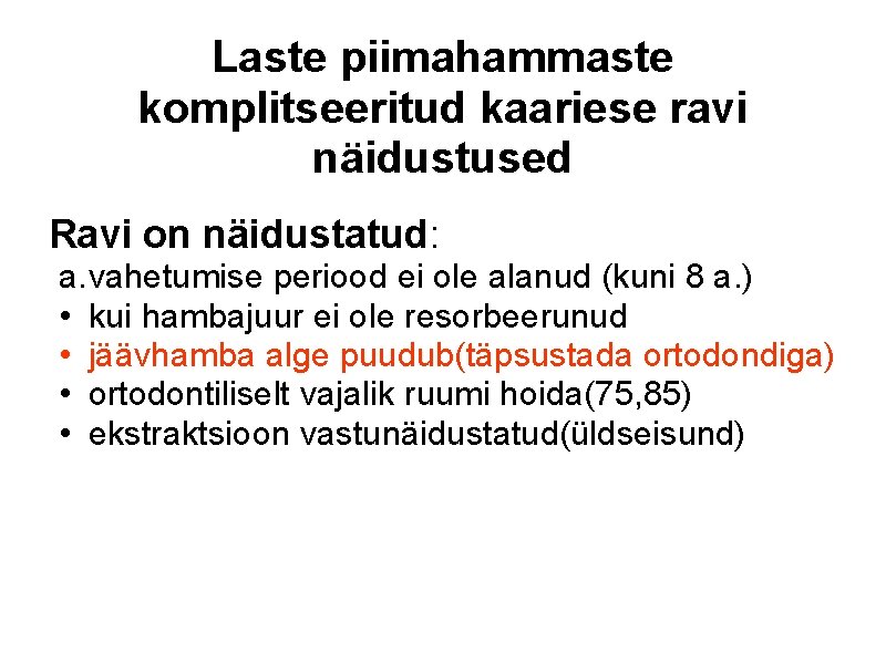 Laste piimahammaste komplitseeritud kaariese ravi näidustused Ravi on näidustatud: a. vahetumise periood ei ole