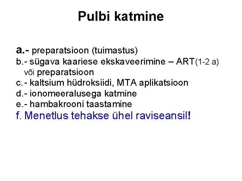 Pulbi katmine a. - preparatsioon (tuimastus) b. - sügava kaariese ekskaveerimine – ART(1 -2