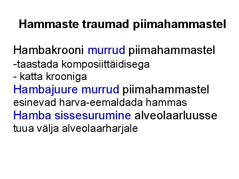 Hammaste traumad piimahammastel Hambakrooni murrud piimahammastel -taastada komposiittäidisega - katta krooniga Hambajuure murrud piimahammastel