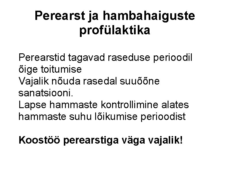 Perearst ja hambahaiguste profülaktika Perearstid tagavad raseduse perioodil õige toitumise Vajalik nõuda rasedal suuõõne