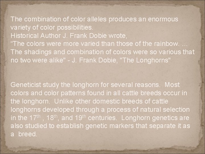 The combination of color alleles produces an enormous variety of color possibilities. Historical Author