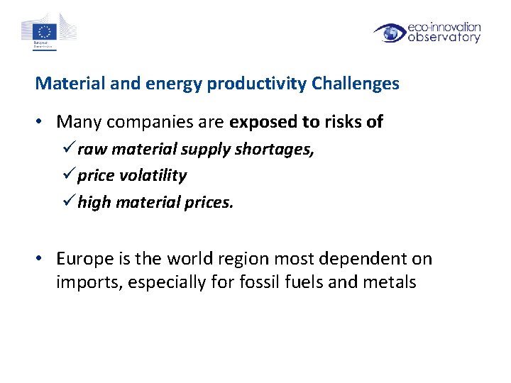 Material and energy productivity Challenges • Many companies are exposed to risks of ü