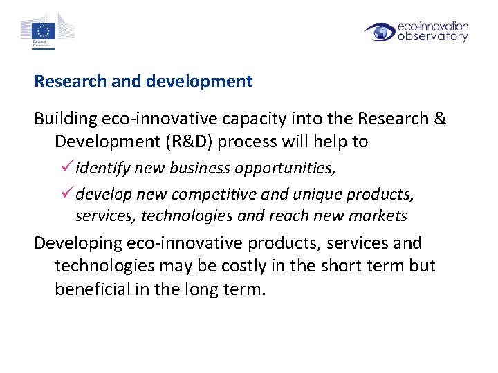 Research and development Building eco-innovative capacity into the Research & Development (R&D) process will