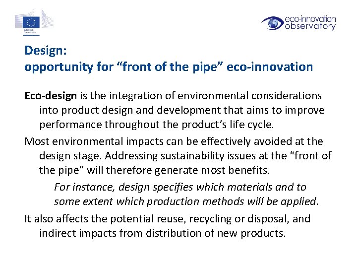 Design: opportunity for “front of the pipe” eco-innovation Eco-design is the integration of environmental