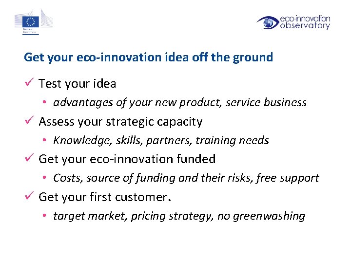 Get your eco-innovation idea off the ground ü Test your idea • advantages of
