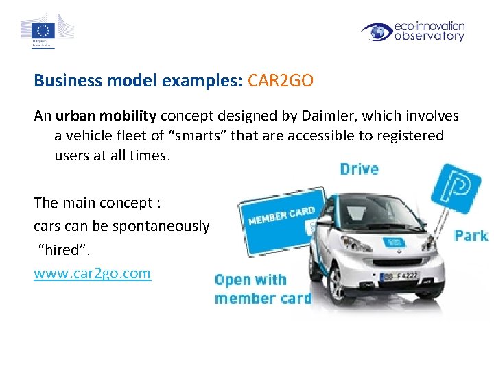 Business model examples: CAR 2 GO An urban mobility concept designed by Daimler, which
