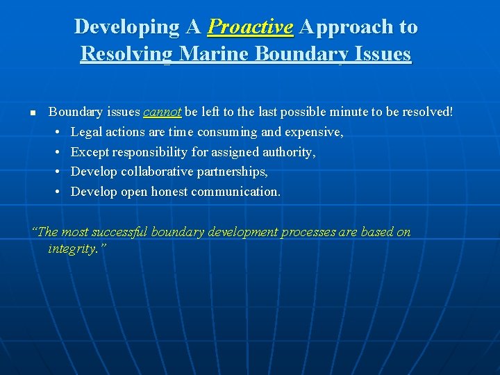 Developing A Proactive Approach to Resolving Marine Boundary Issues n Boundary issues cannot be