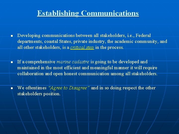 Establishing Communications n n n Developing communications between all stakeholders, i. e. , Federal