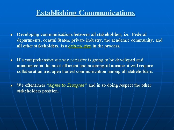 Establishing Communications n n n Developing communications between all stakeholders, i. e. , Federal