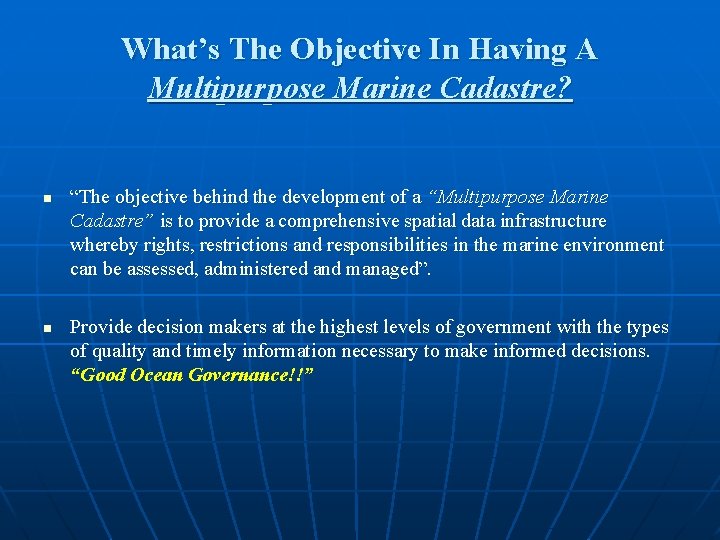 What’s The Objective In Having A Multipurpose Marine Cadastre? n n “The objective behind