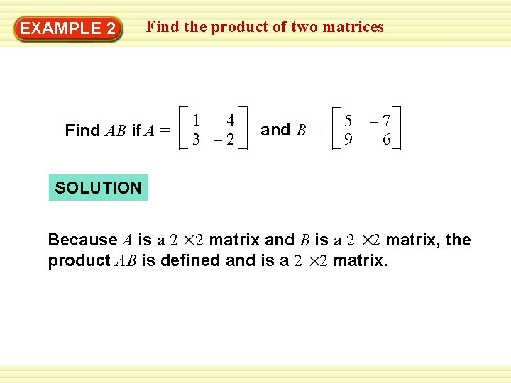EXAMPLE 2 Find the product of two matrices Find AB if A = 1