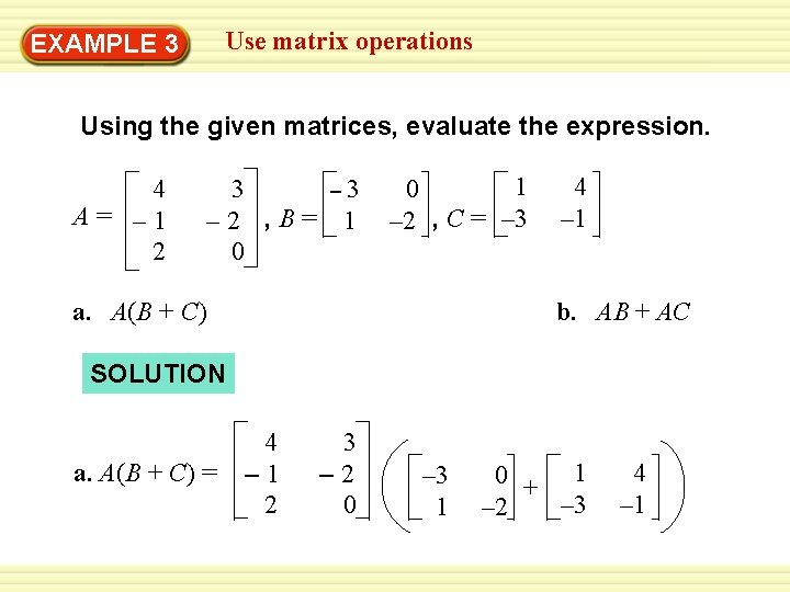 Use matrix operations EXAMPLE 3 Using the given matrices, evaluate the expression. 4 A=