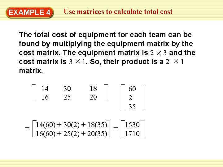 EXAMPLE 4 Use matrices to calculate total cost The total cost of equipment for