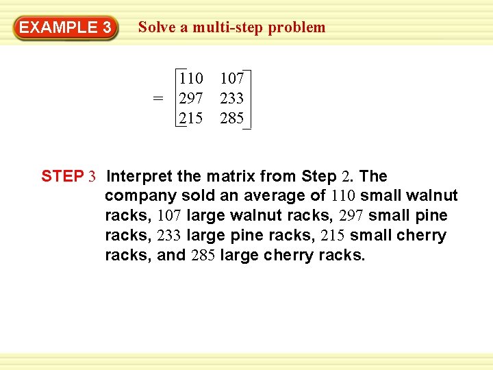 EXAMPLE 3 Solve a multi-step problem 110 = 297 215 107 233 285 STEP