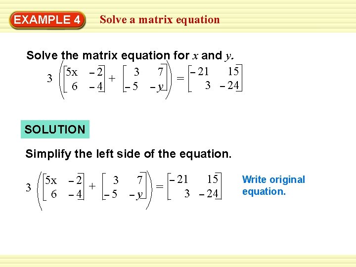 EXAMPLE 4 Solve a matrix equation Solve the matrix equation for x and y.