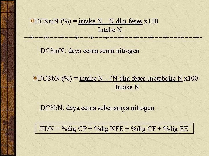 DCSm. N (%) = intake N – N dlm feses x 100 Intake N