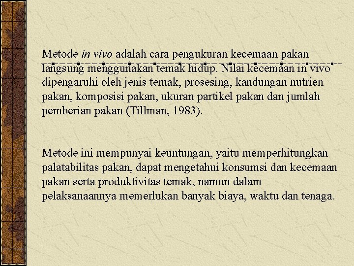 Metode in vivo adalah cara pengukuran kecemaan pakan langsung menggunakan temak hidup. Nilai kecemaan