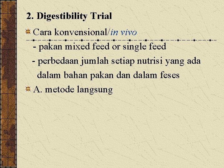 2. Digestibility Trial Cara konvensional/in vivo - pakan mixed feed or single feed -