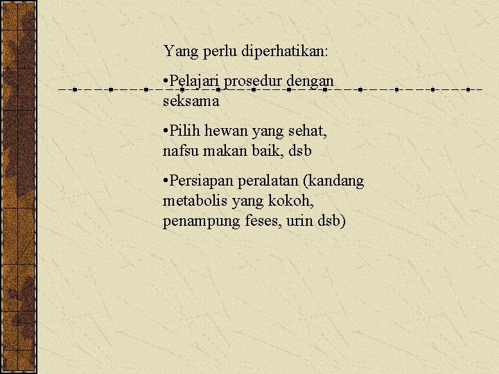 Yang perlu diperhatikan: • Pelajari prosedur dengan seksama • Pilih hewan yang sehat, nafsu