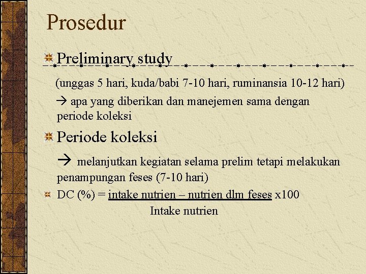 Prosedur Preliminary study (unggas 5 hari, kuda/babi 7 -10 hari, ruminansia 10 -12 hari)