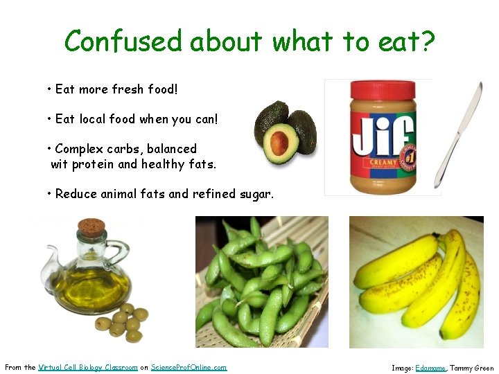 Confused about what to eat? • Eat more fresh food! • Eat local food