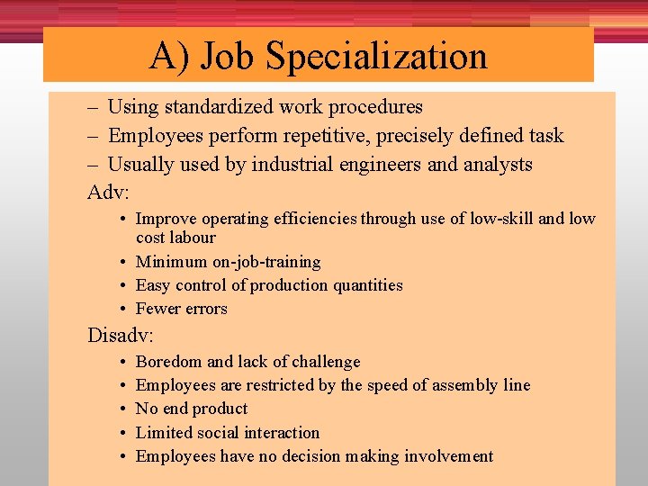 A) Job Specialization – Using standardized work procedures – Employees perform repetitive, precisely defined