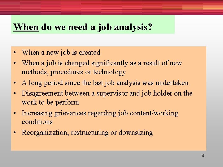 When do we need a job analysis? • When a new job is created