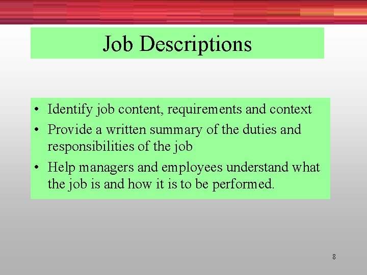 Job Descriptions • Identify job content, requirements and context • Provide a written summary