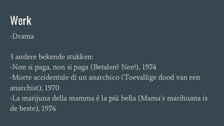 Werk -Drama 3 andere bekende stukken: -Non si paga, non si paga (Betalen? Nee!),