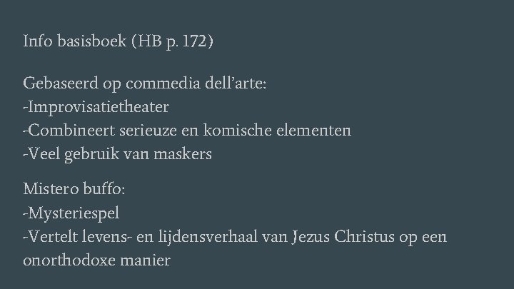 Info basisboek (HB p. 172) Gebaseerd op commedia dell’arte: -Improvisatietheater -Combineert serieuze en komische