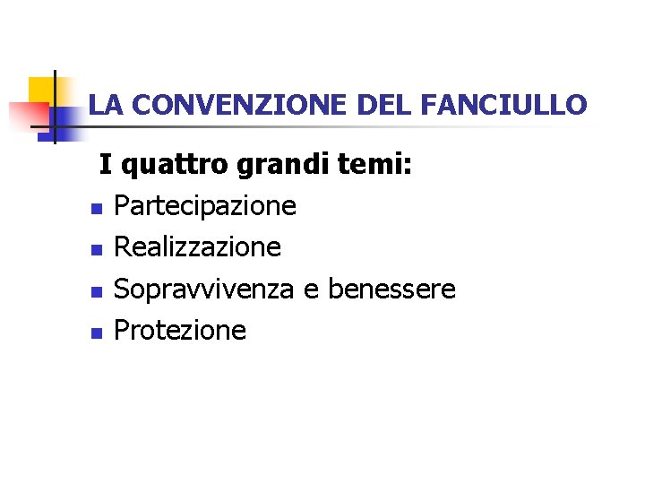 LA CONVENZIONE DEL FANCIULLO I quattro grandi temi: n Partecipazione n Realizzazione n Sopravvivenza