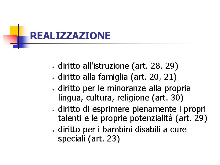 REALIZZAZIONE · · · diritto all'istruzione (art. 28, 29) diritto alla famiglia (art. 20,