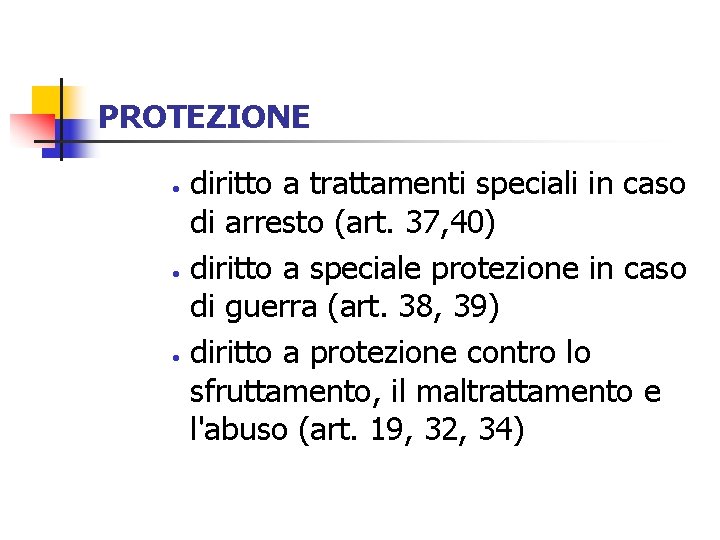 PROTEZIONE · · · diritto a trattamenti speciali in caso di arresto (art. 37,