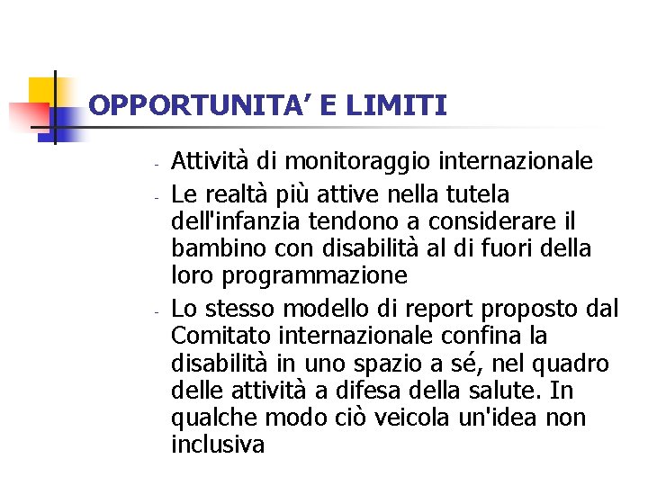 OPPORTUNITA’ E LIMITI - - Attività di monitoraggio internazionale Le realtà più attive nella