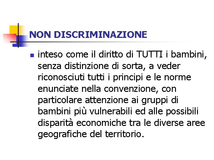 NON DISCRIMINAZIONE n inteso come il diritto di TUTTI i bambini, senza distinzione di