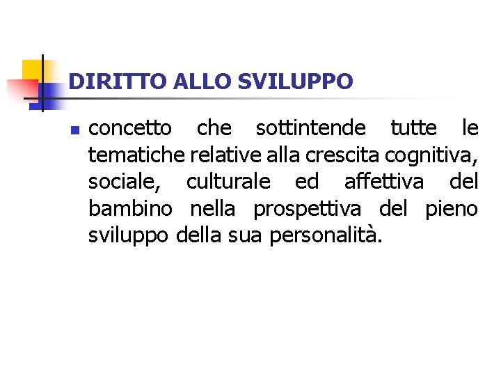 DIRITTO ALLO SVILUPPO n concetto che sottintende tutte le tematiche relative alla crescita cognitiva,