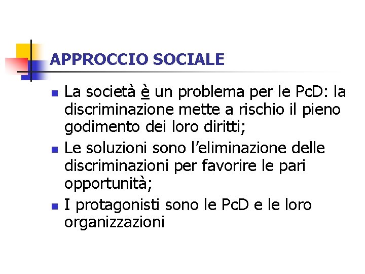 APPROCCIO SOCIALE n n n La società è un problema per le Pc. D: