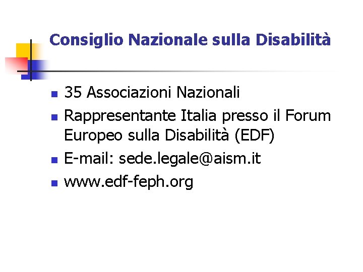 Consiglio Nazionale sulla Disabilità n n 35 Associazioni Nazionali Rappresentante Italia presso il Forum
