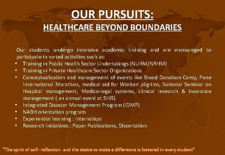 OUR PURSUITS: HEALTHCARE BEYOND BOUNDARIES Our students undergo intensive academic training and are encouraged